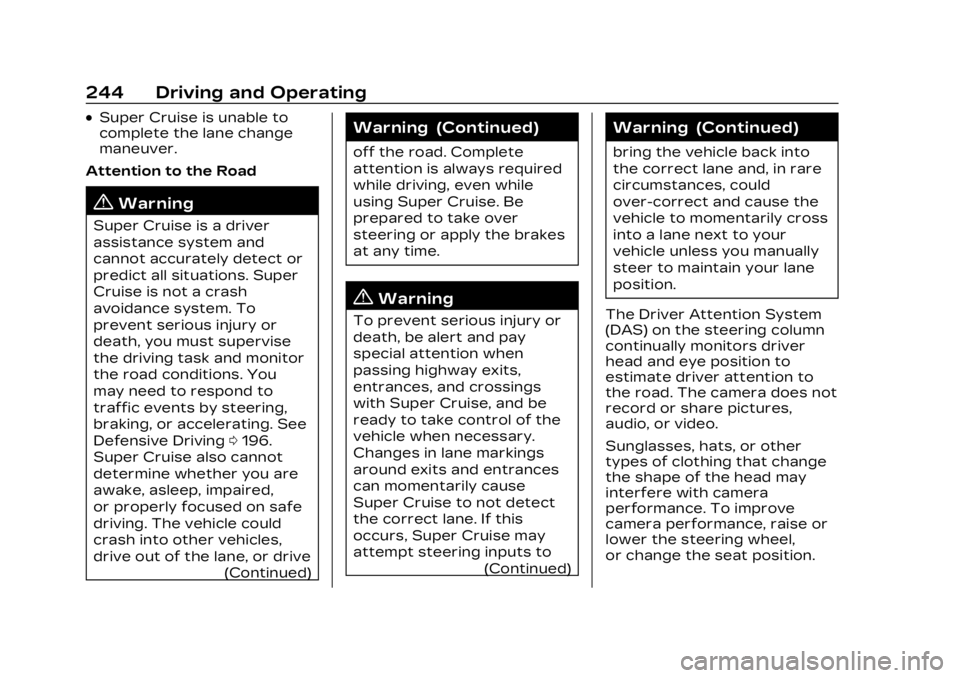 CADILLAC LYRIC 2023  Owners Manual Cadillac Lyriq Owner Manual (GMNA-Localizing-U.S./Canada-15644413) -
2023 - CRC - 2/23/22
244 Driving and Operating
.Super Cruise is unable to
complete the lane change
maneuver.
Attention to the Road
