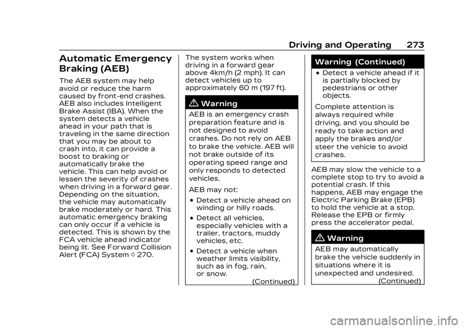 CADILLAC LYRIC 2023  Owners Manual Cadillac Lyriq Owner Manual (GMNA-Localizing-U.S./Canada-15644413) -
2023 - CRC - 2/23/22
Driving and Operating 273
Automatic Emergency
Braking (AEB)
The AEB system may help
avoid or reduce the harm
c