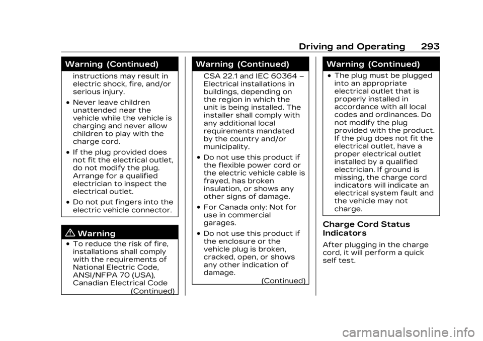 CADILLAC LYRIC 2023  Owners Manual Cadillac Lyriq Owner Manual (GMNA-Localizing-U.S./Canada-15644413) -
2023 - CRC - 2/23/22
Driving and Operating 293
Warning (Continued)
instructions may result in
electric shock, fire, and/or
serious 