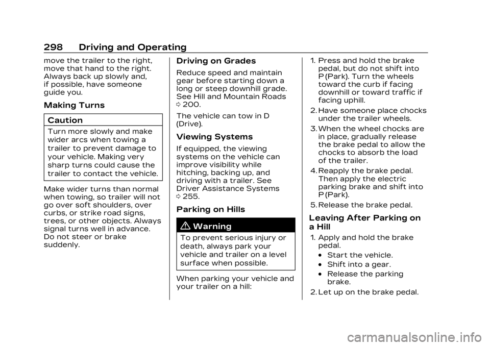 CADILLAC LYRIC 2023  Owners Manual Cadillac Lyriq Owner Manual (GMNA-Localizing-U.S./Canada-15644413) -
2023 - CRC - 2/23/22
298 Driving and Operating
move the trailer to the right,
move that hand to the right.
Always back up slowly an