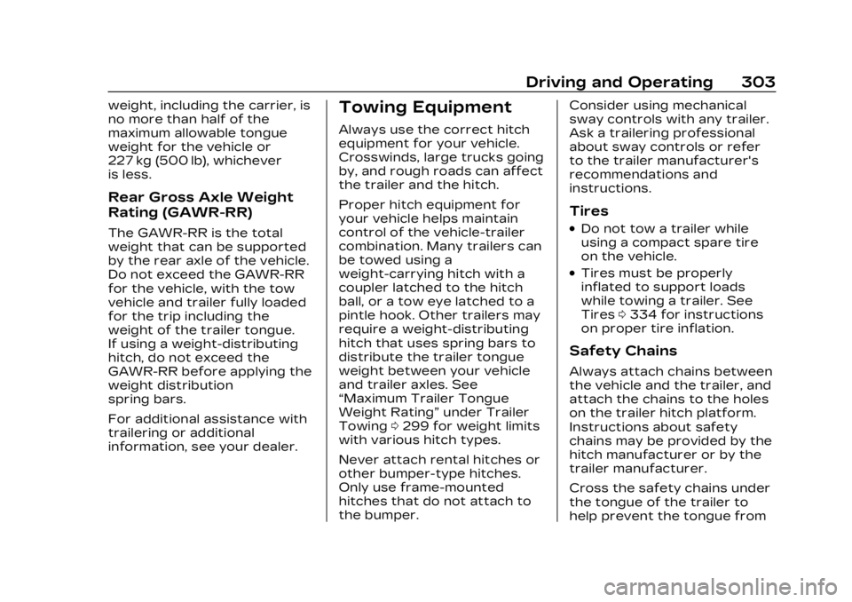 CADILLAC LYRIC 2023  Owners Manual Cadillac Lyriq Owner Manual (GMNA-Localizing-U.S./Canada-15644413) -
2023 - CRC - 2/23/22
Driving and Operating 303
weight, including the carrier, is
no more than half of the
maximum allowable tongue
