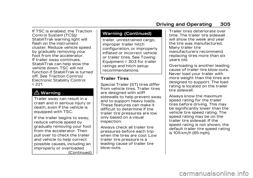CADILLAC LYRIC 2023  Owners Manual Cadillac Lyriq Owner Manual (GMNA-Localizing-U.S./Canada-15644413) -
2023 - CRC - 2/23/22
Driving and Operating 305
If TSC is enabled, the Traction
Control System (TCS)/
StabiliTrak warning light will