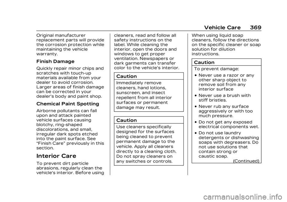 CADILLAC LYRIC 2023  Owners Manual Cadillac Lyriq Owner Manual (GMNA-Localizing-U.S./Canada-15644413) -
2023 - CRC - 2/23/22
Vehicle Care 369
Original manufacturer
replacement parts will provide
the corrosion protection while
maintaini