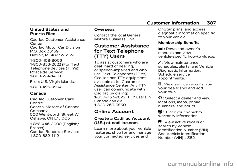 CADILLAC LYRIC 2023  Owners Manual Cadillac Lyriq Owner Manual (GMNA-Localizing-U.S./Canada-15644413) -
2023 - CRC - 3/2/22
Customer Information 387
United States and
Puerto Rico
Cadillac Customer Assistance
Center
Cadillac Motor Car D