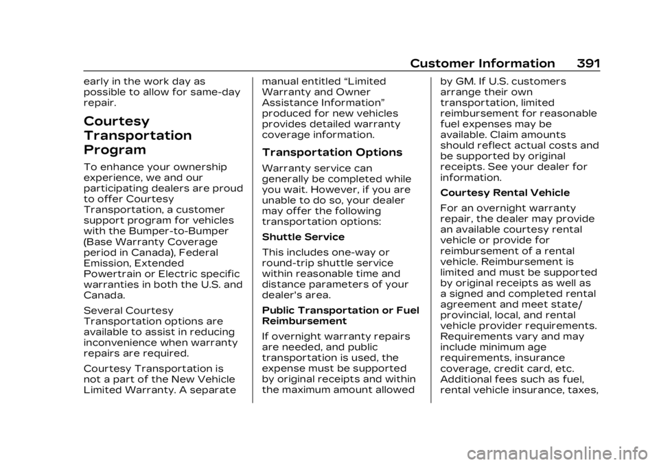 CADILLAC LYRIC 2023  Owners Manual Cadillac Lyriq Owner Manual (GMNA-Localizing-U.S./Canada-15644413) -
2023 - CRC - 3/2/22
Customer Information 391
early in the work day as
possible to allow for same-day
repair.
Courtesy
Transportatio
