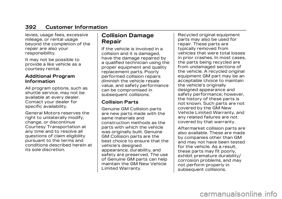 CADILLAC LYRIC 2023  Owners Manual Cadillac Lyriq Owner Manual (GMNA-Localizing-U.S./Canada-15644413) -
2023 - CRC - 3/2/22
392 Customer Information
levies, usage fees, excessive
mileage, or rental usage
beyond the completion of the
re