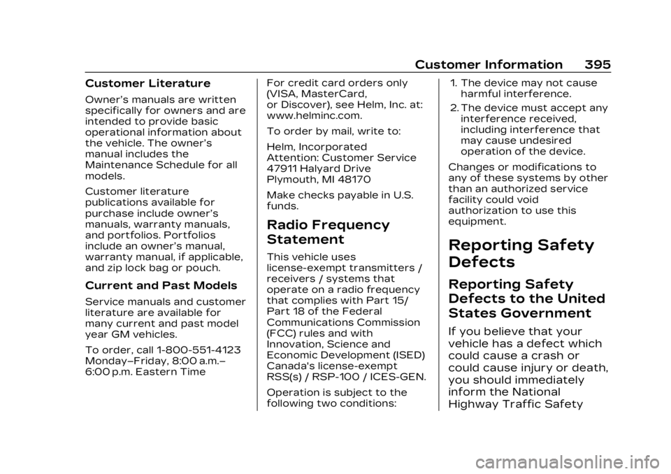 CADILLAC LYRIC 2023  Owners Manual Cadillac Lyriq Owner Manual (GMNA-Localizing-U.S./Canada-15644413) -
2023 - CRC - 3/2/22
Customer Information 395
Customer Literature
Owner’s manuals are written
specifically for owners and are
inte