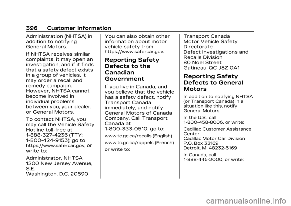 CADILLAC LYRIC 2023  Owners Manual Cadillac Lyriq Owner Manual (GMNA-Localizing-U.S./Canada-15644413) -
2023 - CRC - 3/2/22
396 Customer Information
Administration (NHTSA) in
addition to notifying
General Motors.
If NHTSA receives simi