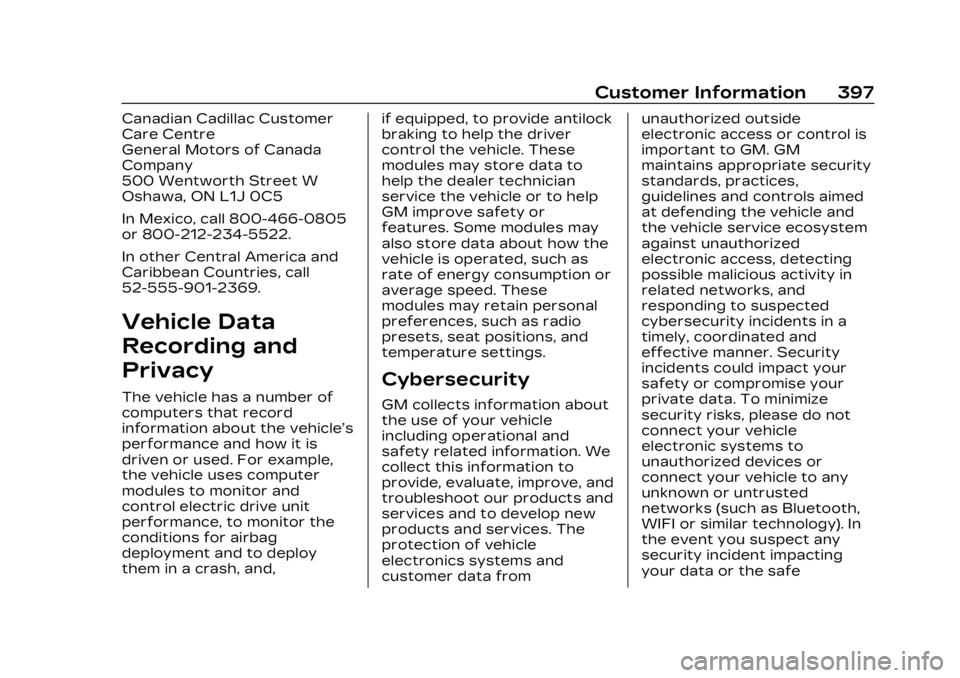 CADILLAC LYRIC 2023  Owners Manual Cadillac Lyriq Owner Manual (GMNA-Localizing-U.S./Canada-15644413) -
2023 - CRC - 3/2/22
Customer Information 397
Canadian Cadillac Customer
Care Centre
General Motors of Canada
Company
500 Wentworth 