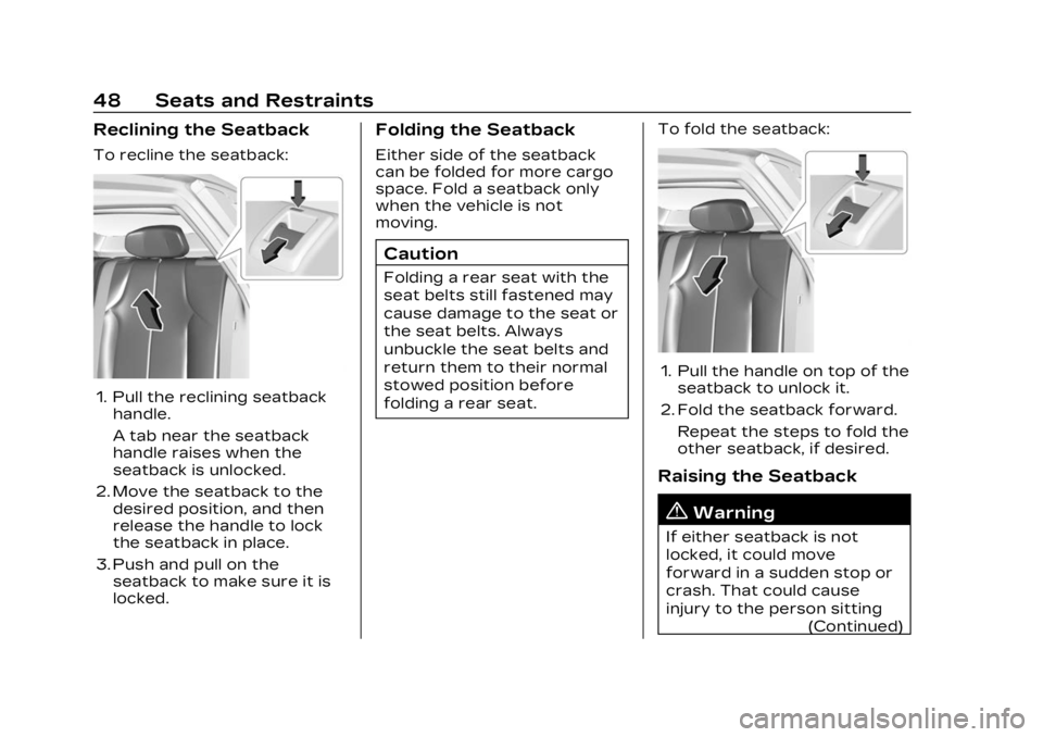 CADILLAC LYRIC 2023  Owners Manual Cadillac Lyriq Owner Manual (GMNA-Localizing-U.S./Canada-15644413) -
2023 - CRC - 2/23/22
48 Seats and Restraints
Reclining the Seatback
To recline the seatback:
1. Pull the reclining seatbackhandle.
