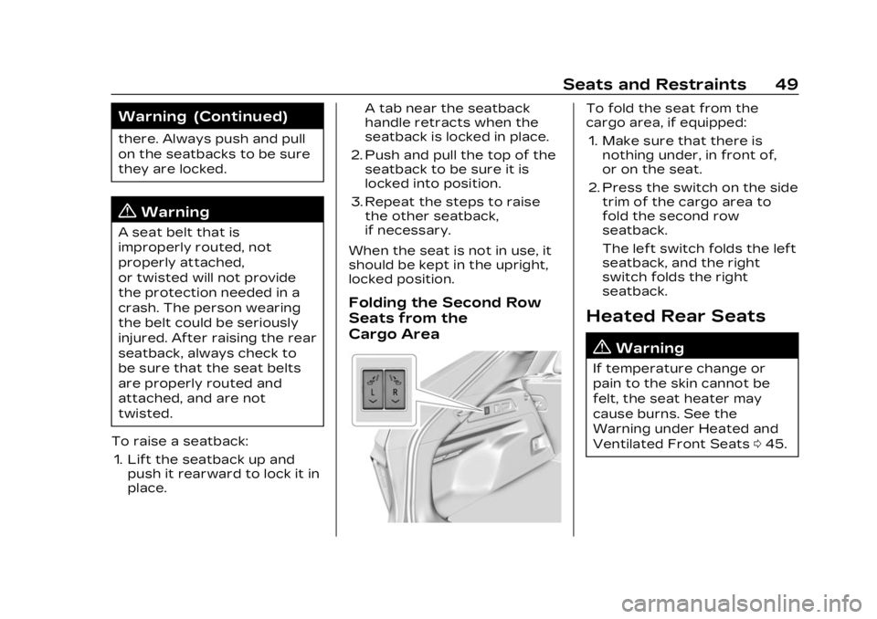 CADILLAC LYRIC 2023  Owners Manual Cadillac Lyriq Owner Manual (GMNA-Localizing-U.S./Canada-15644413) -
2023 - CRC - 2/23/22
Seats and Restraints 49
Warning (Continued)
there. Always push and pull
on the seatbacks to be sure
they are l