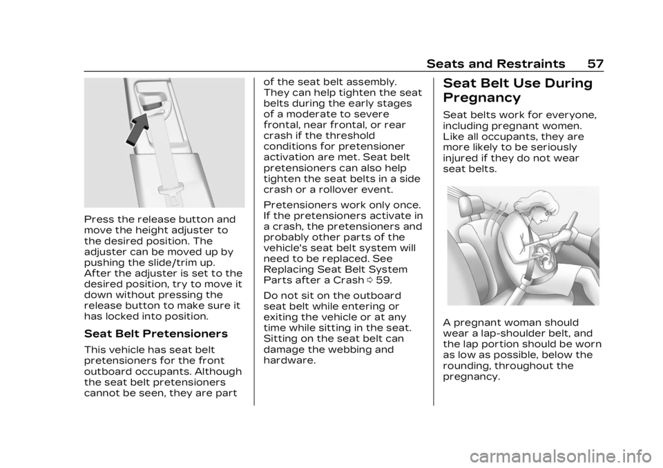 CADILLAC LYRIC 2023  Owners Manual Cadillac Lyriq Owner Manual (GMNA-Localizing-U.S./Canada-15644413) -
2023 - CRC - 2/23/22
Seats and Restraints 57
Press the release button and
move the height adjuster to
the desired position. The
adj