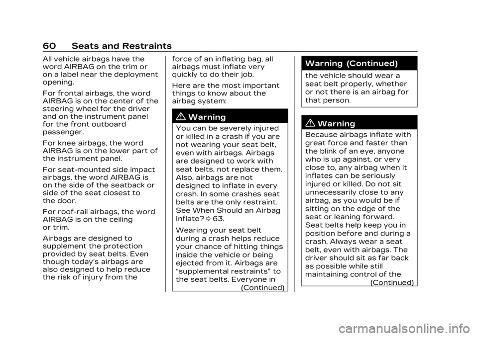 CADILLAC LYRIC 2023  Owners Manual Cadillac Lyriq Owner Manual (GMNA-Localizing-U.S./Canada-15644413) -
2023 - CRC - 2/23/22
60 Seats and Restraints
All vehicle airbags have the
word AIRBAG on the trim or
on a label near the deployment