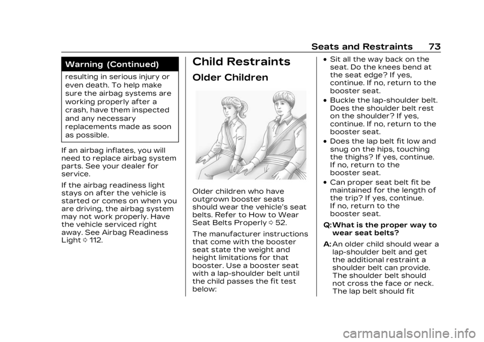 CADILLAC LYRIC 2023  Owners Manual Cadillac Lyriq Owner Manual (GMNA-Localizing-U.S./Canada-15644413) -
2023 - CRC - 2/23/22
Seats and Restraints 73
Warning (Continued)
resulting in serious injury or
even death. To help make
sure the a
