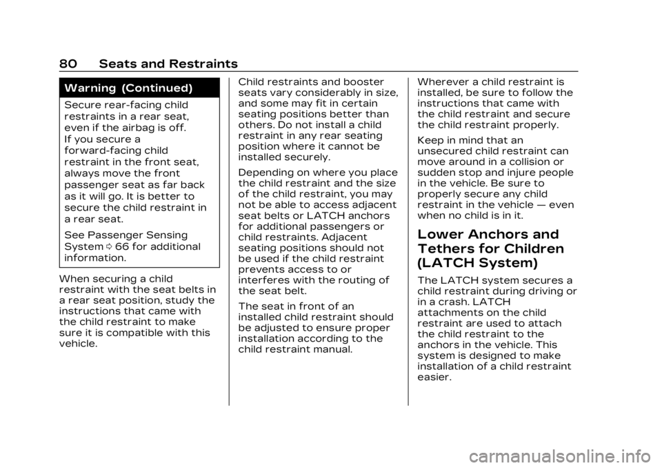 CADILLAC LYRIC 2023  Owners Manual Cadillac Lyriq Owner Manual (GMNA-Localizing-U.S./Canada-15644413) -
2023 - CRC - 2/23/22
80 Seats and Restraints
Warning (Continued)
Secure rear-facing child
restraints in a rear seat,
even if the ai