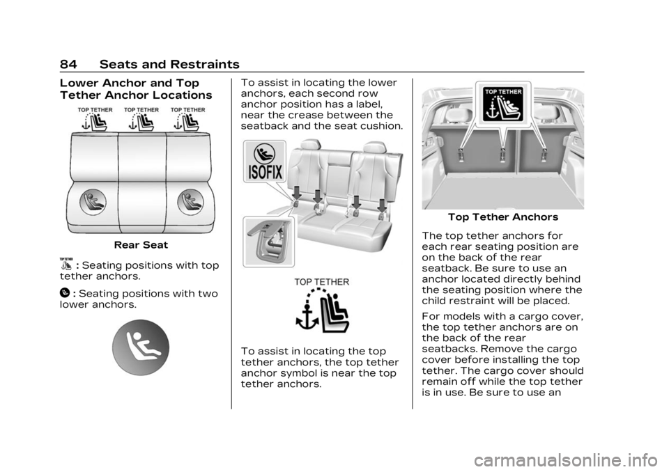 CADILLAC LYRIC 2023  Owners Manual Cadillac Lyriq Owner Manual (GMNA-Localizing-U.S./Canada-15644413) -
2023 - CRC - 2/23/22
84 Seats and Restraints
Lower Anchor and Top
Tether Anchor Locations
Rear Seat
}:Seating positions with top
te