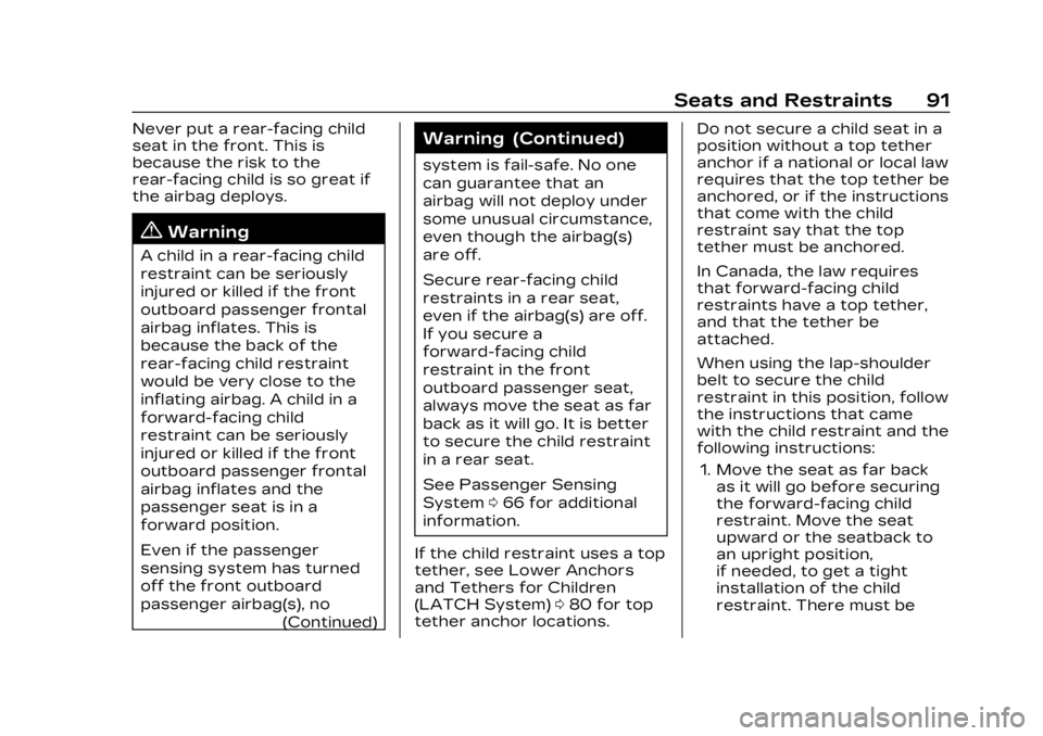 CADILLAC LYRIC 2023  Owners Manual Cadillac Lyriq Owner Manual (GMNA-Localizing-U.S./Canada-15644413) -
2023 - CRC - 2/23/22
Seats and Restraints 91
Never put a rear-facing child
seat in the front. This is
because the risk to the
rear-