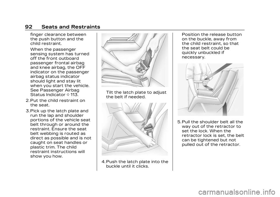 CADILLAC LYRIC 2023  Owners Manual Cadillac Lyriq Owner Manual (GMNA-Localizing-U.S./Canada-15644413) -
2023 - CRC - 2/23/22
92 Seats and Restraints
finger clearance between
the push button and the
child restraint.
When the passenger
s