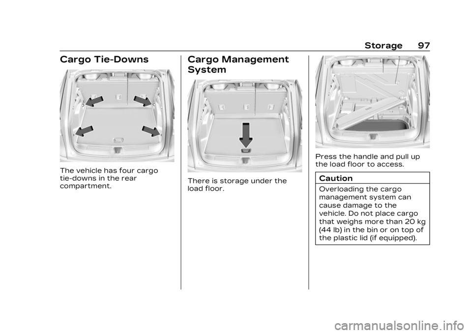 CADILLAC LYRIC 2023  Owners Manual Cadillac Lyriq Owner Manual (GMNA-Localizing-U.S./Canada-15644413) -
2023 - CRC - 2/23/22
Storage 97
Cargo Tie-Downs
The vehicle has four cargo
tie-downs in the rear
compartment.
Cargo Management
Syst