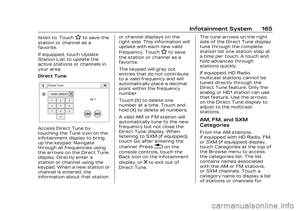 CADILLAC XT4 2023  Owners Manual Cadillac XT4 Owner Manual (GMNA-Localizing-U.S./Canada/Mexico-
16412876) - 2023 - CRC - 3/25/22
Infotainment System 165
listen to. TouchHto save the
station or channel as a
favorite.
If equipped, touc
