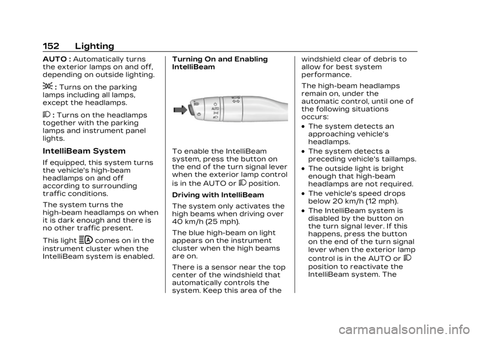 CADILLAC XT5 2023  Owners Manual Cadillac XT5 Owner Manual (GMNA-Localizing-U.S./Canada/Mexico-
16406251) - 2023 - CRC - 3/25/22
152 Lighting
AUTO :Automatically turns
the exterior lamps on and off,
depending on outside lighting.
;: 