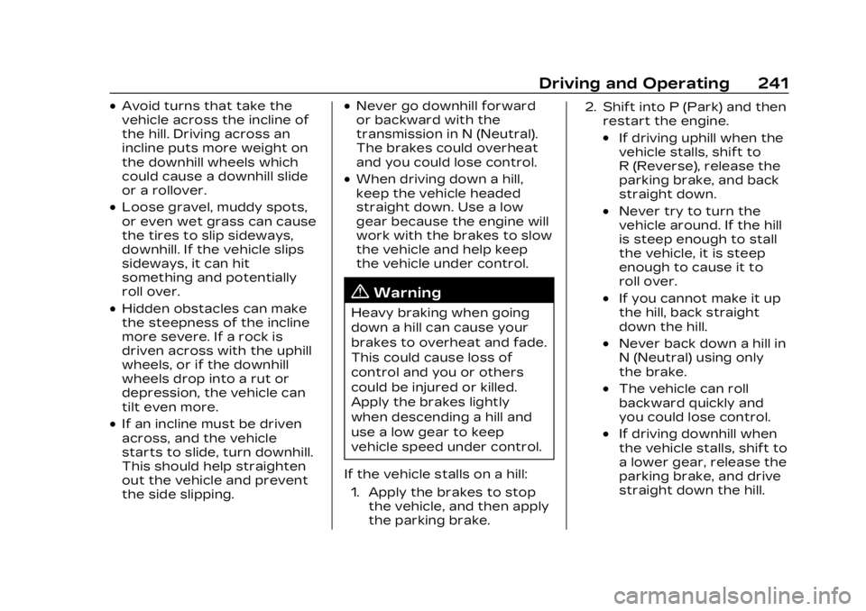 CADILLAC XT5 2023  Owners Manual Cadillac XT5 Owner Manual (GMNA-Localizing-U.S./Canada/Mexico-
16406251) - 2023 - CRC - 3/25/22
Driving and Operating 241
.Avoid turns that take the
vehicle across the incline of
the hill. Driving acr