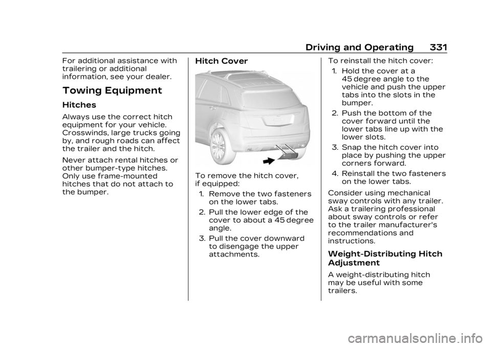 CADILLAC XT5 2023  Owners Manual Cadillac XT5 Owner Manual (GMNA-Localizing-U.S./Canada/Mexico-
16406251) - 2023 - CRC - 3/25/22
Driving and Operating 331
For additional assistance with
trailering or additional
information, see your 