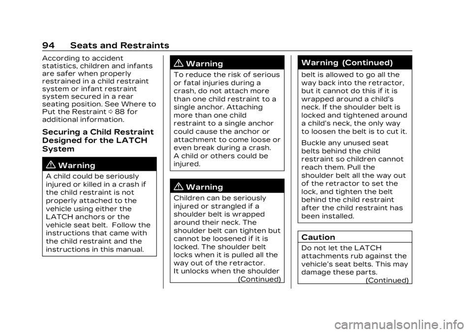 CADILLAC XT5 2023 Owners Manual Cadillac XT5 Owner Manual (GMNA-Localizing-U.S./Canada/Mexico-
16406251) - 2023 - CRC - 3/25/22
94 Seats and Restraints
According to accident
statistics, children and infants
are safer when properly
r CADILLAC XT5 2023 Owners Manual Cadillac XT5 Owner Manual (GMNA-Localizing-U.S./Canada/Mexico-
16406251) - 2023 - CRC - 3/25/22
94 Seats and Restraints
According to accident
statistics, children and infants
are safer when properly
r
