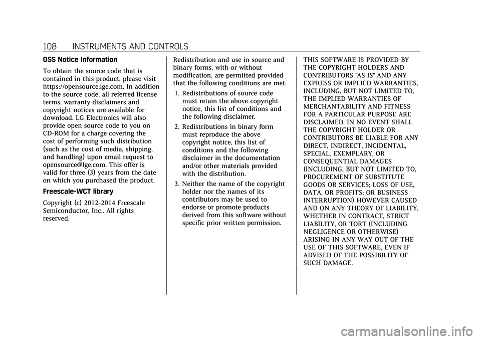 CADILLAC XT6 2022  Owners Manual Cadillac XT6 Owner Manual (GMNA-Localizing-U.S./Canada-15218998) -
2022 - CRC - 10/22/21
108 INSTRUMENTS AND CONTROLS
OSS Notice Information
To obtain the source code that is
contained in this product