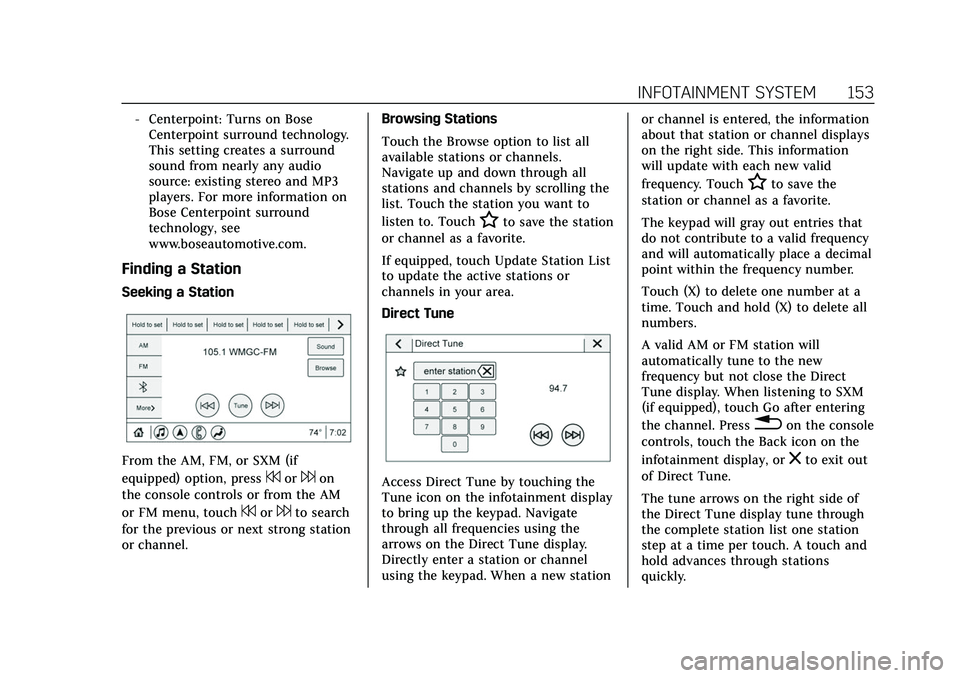 CADILLAC XT6 2022  Owners Manual Cadillac XT6 Owner Manual (GMNA-Localizing-U.S./Canada-15218998) -
2022 - CRC - 10/22/21
INFOTAINMENT SYSTEM 153
‐Centerpoint: Turns on Bose
Centerpoint surround technology.
This setting creates a s