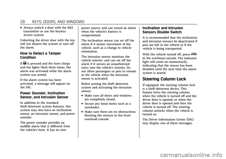 CADILLAC XT6 2022  Owners Manual Cadillac XT6 Owner Manual (GMNA-Localizing-U.S./Canada-15218998) -
2022 - CRC - 10/22/21
28 KEYS, DOORS, AND WINDOWS
.Always unlock a door with the RKE
transmitter or use the Keyless
Access system.
Un