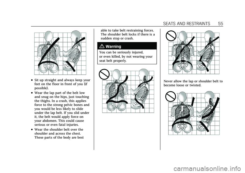 CADILLAC XT6 2022  Owners Manual Cadillac XT6 Owner Manual (GMNA-Localizing-U.S./Canada-15218998) -
2022 - CRC - 10/22/21
SEATS AND RESTRAINTS 55
.Sit up straight and always keep your
feet on the floor in front of you (if
possible).
