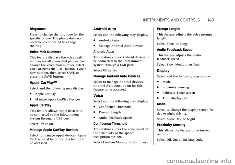 CADILLAC ATS 2017 1.G Owners Manual Cadillac ATS/ATS-V Owner Manual (GMNA-Localizing-MidEast-10287885) -
2017 - crc - 6/16/16
INSTRUMENTS AND CONTROLS 143
Ringtones
Press to change the ring tone for the
specific phone. The phone does no CADILLAC ATS 2017 1.G Owners Manual Cadillac ATS/ATS-V Owner Manual (GMNA-Localizing-MidEast-10287885) -
2017 - crc - 6/16/16
INSTRUMENTS AND CONTROLS 143
Ringtones
Press to change the ring tone for the
specific phone. The phone does no