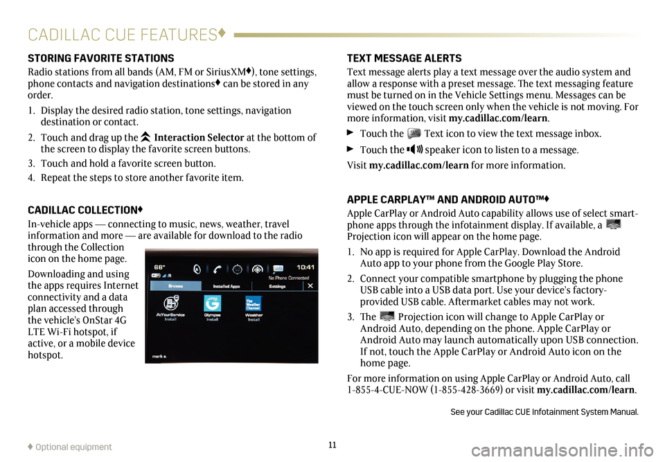 CADILLAC ATS 2017 1.G Personalization Guide 11
CADILLAC CUE FEATURES♦
STORING FAVORITE STATIONS
Radio stations from all bands (AM, FM or SiriusXM♦), tone settings,
phone contacts and navigation destinations♦ can be stored in any
order. CADILLAC ATS 2017 1.G Personalization Guide 11
CADILLAC CUE FEATURES♦
STORING FAVORITE STATIONS
Radio stations from all bands (AM, FM or SiriusXM♦), tone settings,
phone contacts and navigation destinations♦ can be stored in any
order.