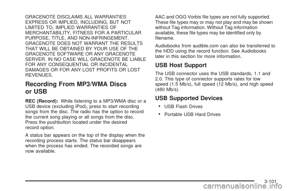 CADILLAC CTS 2009 2.G Owners Manual GRACENOTE DISCLAIMS ALL WARRANTIES
EXPRESS OR IMPLIED, INCLUDING, BUT NOT
LIMITED TO, IMPLIED WARRANTIES OF
MERCHANTABILITY, FITNESS FOR A PARTICULAR
PURPOSE, TITLE, AND NON-INFRINGEMENT.
GRACENOTE DO