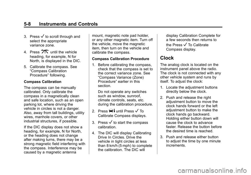 CADILLAC CTS 2011 2.G Owners Manual Black plate (8,1)Cadillac CTS/CTS-V Owner Manual - 2011
5-8 Instruments and Controls
3. PressVto scroll through and
select the appropriate
variance zone.
4. Press
3until the vehicle
heading, for examp