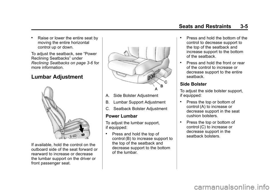 CADILLAC CTS 2012 2.G Owners Manual Black plate (5,1)Cadillac CTS/CTS-V Owner Manual (Include Mex) - 2012
Seats and Restraints 3-5
.Raise or lower the entire seat by
moving the entire horizontal
control up or down.
To adjust the seatbac