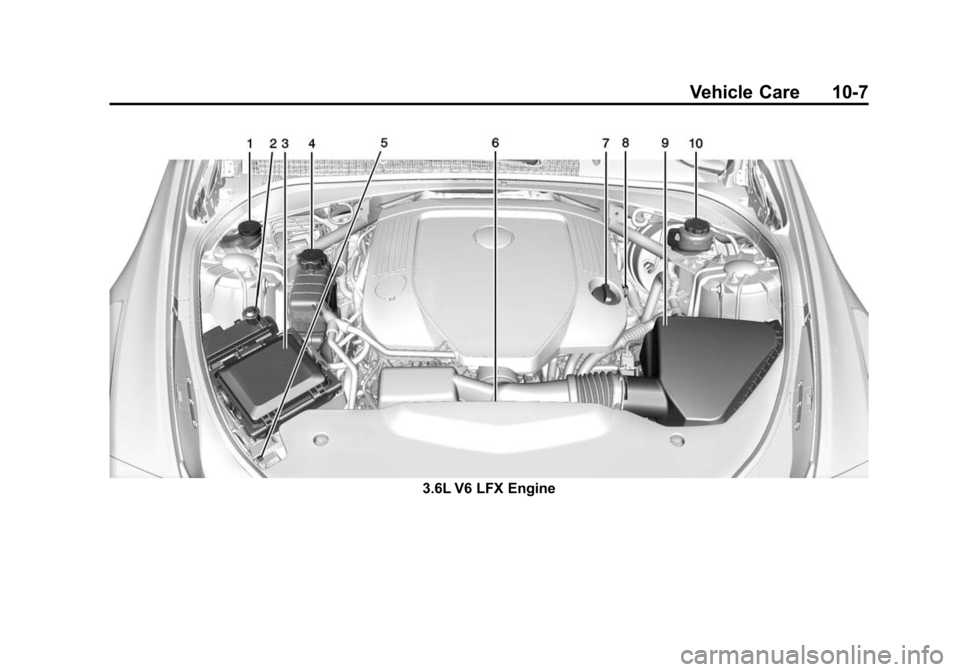 CADILLAC CTS SEDAN 2015 3.G Owners Manual Black plate (7,1)Cadillac CTS Owner Manual (GMNA-Localizing-U.S./Canada/Mexico-
7707478) - 2015 - crc - 10/1/14
Vehicle Care 10-7
3.6L V6 LFX Engine 
