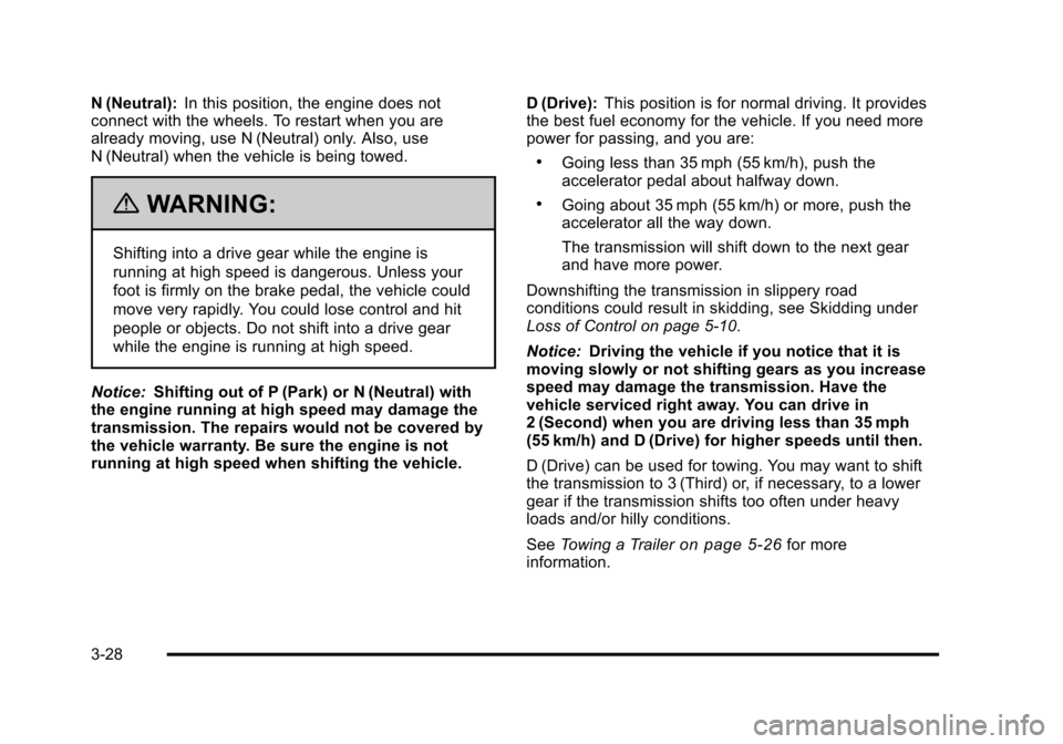 CADILLAC DTS 2011 1.G Owners Manual Black plate (28,1)Cadillac DTS Owner Manual - 2011
N (Neutral):In this position, the engine does not
connect with the wheels. To restart when you are
already moving, use N (Neutral) only. Also, use
N 