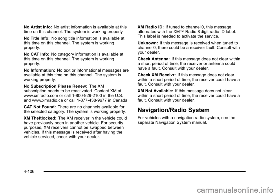 CADILLAC DTS 2011 1.G Owners Manual Black plate (106,1)Cadillac DTS Owner Manual - 2011
No Artist Info:No artist information is available at this
time on this channel. The system is working properly.
No Title Info: No song title informa