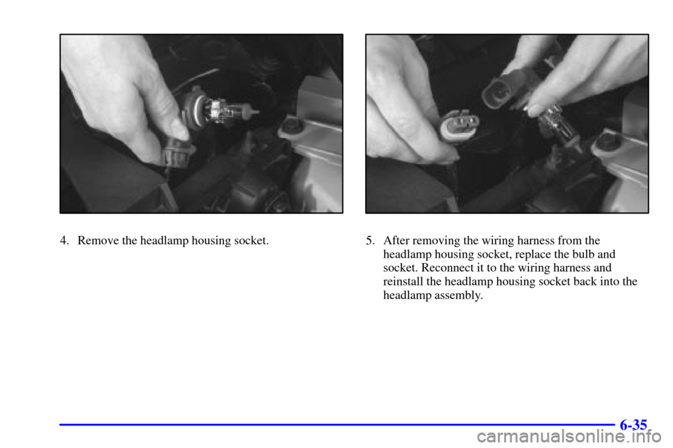 CADILLAC ELDORADO 2000 10.G Owners Manual 6-35
4. Remove the headlamp housing socket.5. After removing the wiring harness from the
headlamp housing socket, replace the bulb and
socket. Reconnect it to the wiring harness and
reinstall the head