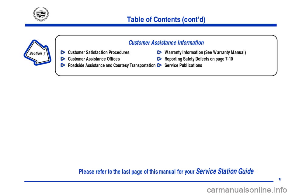 CADILLAC ELDORADO 2001 10.G Owners Manual Table of Contents (contd)
Customer Assistance Information
In the Index you will find an alphabetical listing of almost every subject in this manual. 
 You can use it to quickly find something you wan