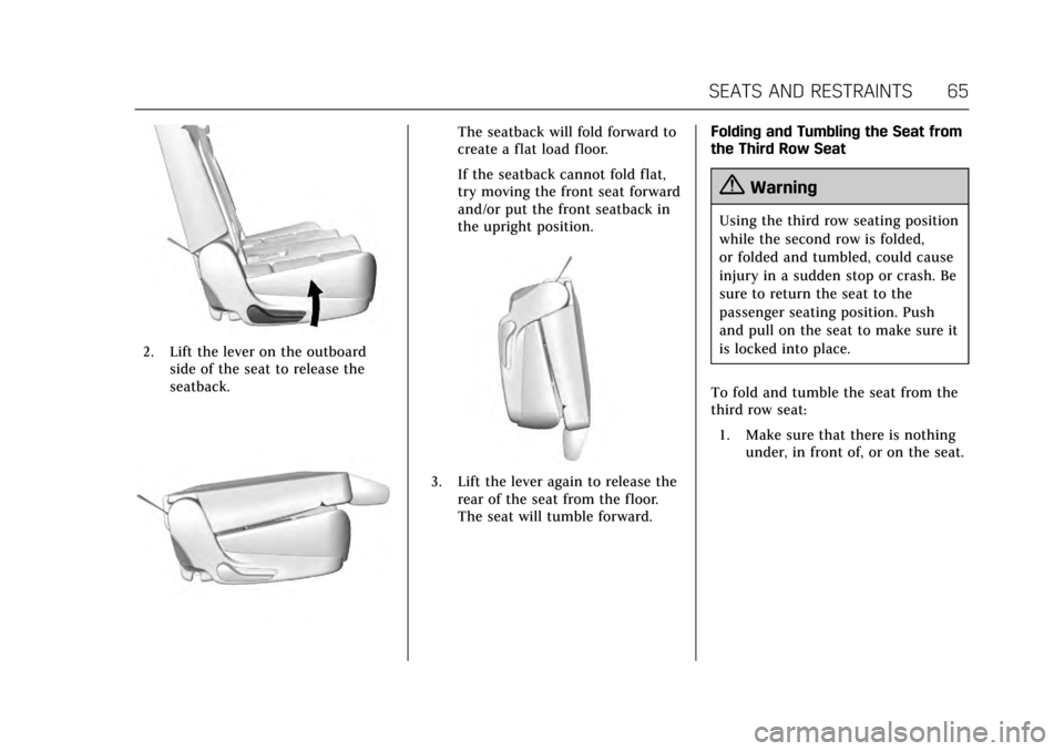 CADILLAC ESCALADE 2017 4.G Owners Manual Cadillac Escalade Owner Manual (GMNA-Localizing-MidEast-10293077) -
2017 - crc - 8/24/16
SEATS AND RESTRAINTS 65
2. Lift the lever on the outboardside of the seat to release the
seatback.
The seatback