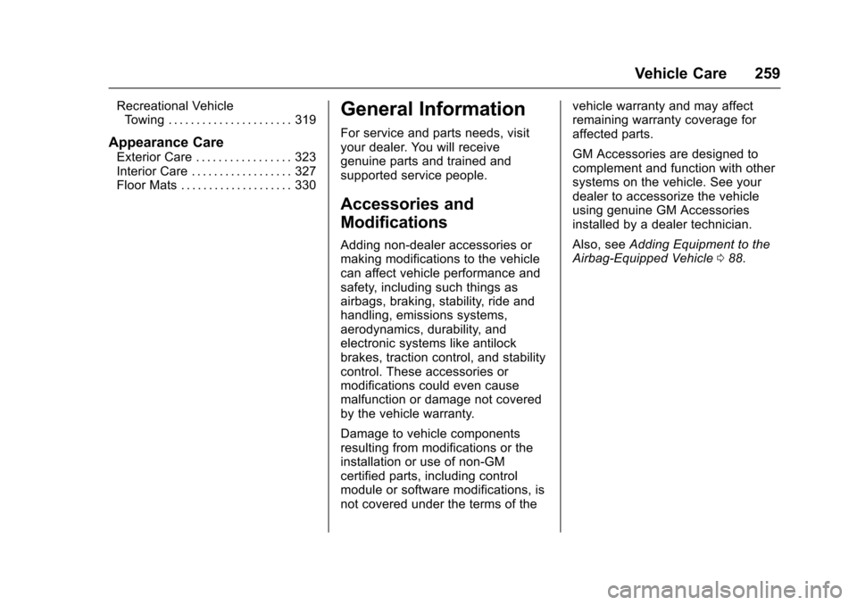 CADILLAC ESCALADE 2016 4.G Owners Manual Cadillac Escalade Owner Manual (GMNA-Localizing-MidEast-9369153) -
2016 - crc - 6/19/15
Vehicle Care 259
Recreational VehicleTowing . . . . . . . . . . . . . . . . . . . . . . 319
Appearance Care
Exte