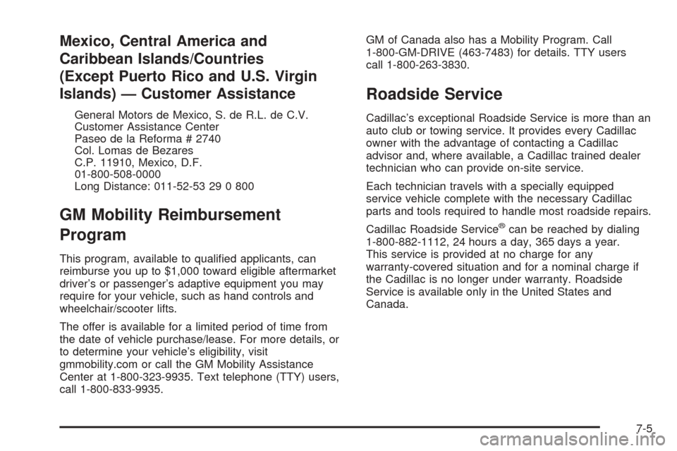 CADILLAC ESCALADE 2005 2.G Owners Manual Mexico, Central America and
Caribbean Islands/Countries
(Except Puerto Rico and U.S. Virgin
Islands) — Customer Assistance
General Motors de Mexico, S. de R.L. de C.V.
Customer Assistance Center
Pas