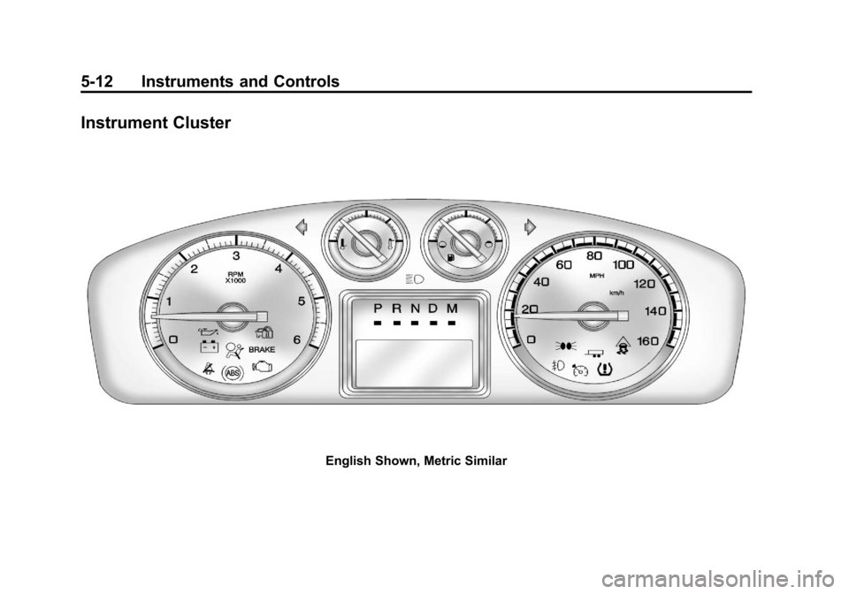CADILLAC ESCALADE 2011 3.G Owners Manual Black plate (12,1)Cadillac Escalade/Escalade ESV Owner Manual - 2011
5-12 Instruments and Controls
Instrument Cluster
English Shown, Metric Similar 