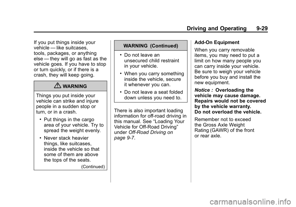 CADILLAC ESCALADE 2011 3.G Owners Manual Black plate (29,1)Cadillac Escalade/Escalade ESV Owner Manual - 2011
Driving and Operating 9-29
If you put things inside your
vehicle—like suitcases,
tools, packages, or anything
else —they will g