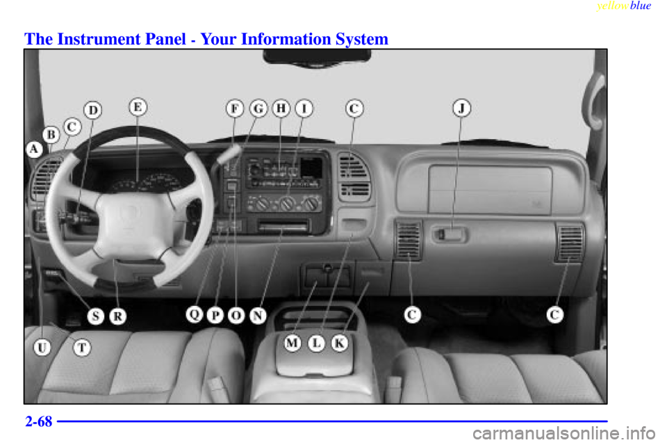 CADILLAC ESCALADE 1999 1.G Owners Manual yellowblue     
2-68
The Instrument Panel - Your Information System 