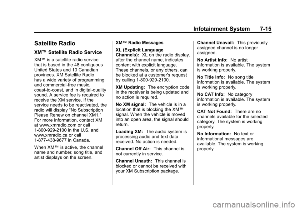 CADILLAC ESCALADE EXT 2011 3.G Owners Manual Black plate (15,1)Cadillac Escalade EXT Owner Manual - 2011
Infotainment System 7-15
Satellite Radio
XM™Satellite Radio Service
XM™ is a satellite radio service
that is based in the 48 contiguous
