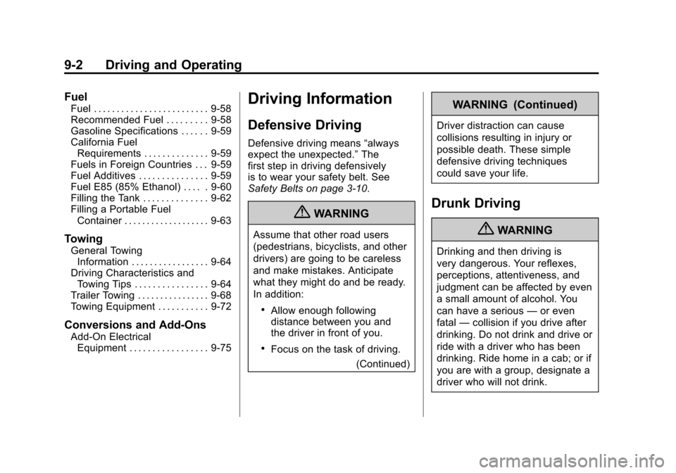 CADILLAC ESCALADE EXT 2011 3.G Owners Manual Black plate (2,1)Cadillac Escalade EXT Owner Manual - 2011
9-2 Driving and Operating
Fuel
Fuel . . . . . . . . . . . . . . . . . . . . . . . . . 9-58
Recommended Fuel . . . . . . . . . 9-58
Gasoline S